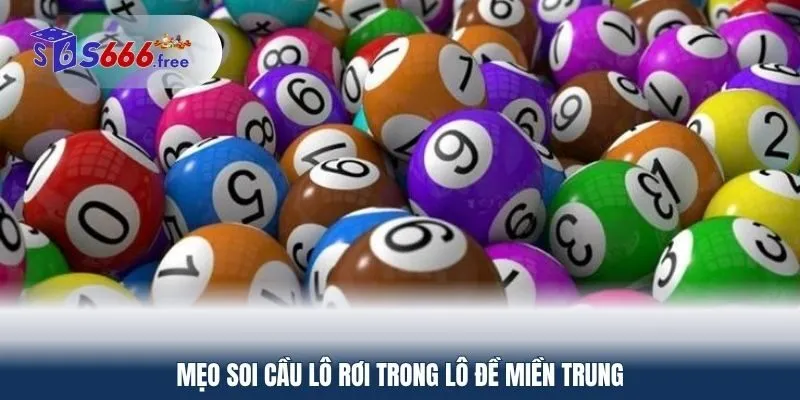 Mẹo soi cầu lô rơi trong lô đề miền trung