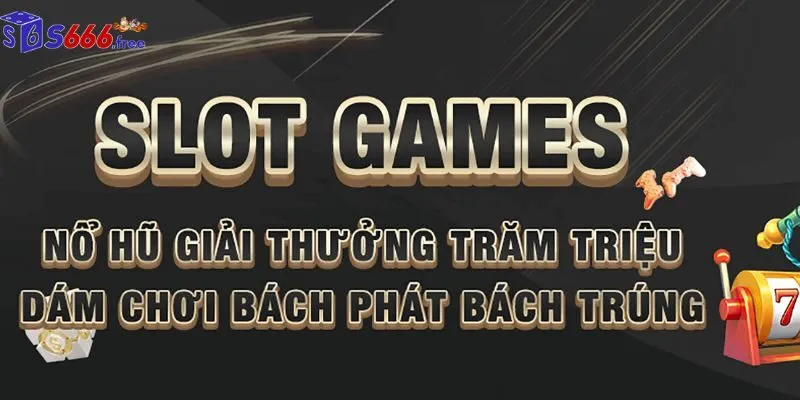 NỔ HŨ S666 COM - KHÁM PHÁ THẾ GIỚI QUAY THƯỞNG SÔI ĐỘNG